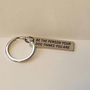 Dog love key chain, stainless steel, " be the person your dog thinks you are"